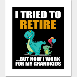 Dinosaur I Tried To Retired But Now I Work For My Grandkids Posters and Art